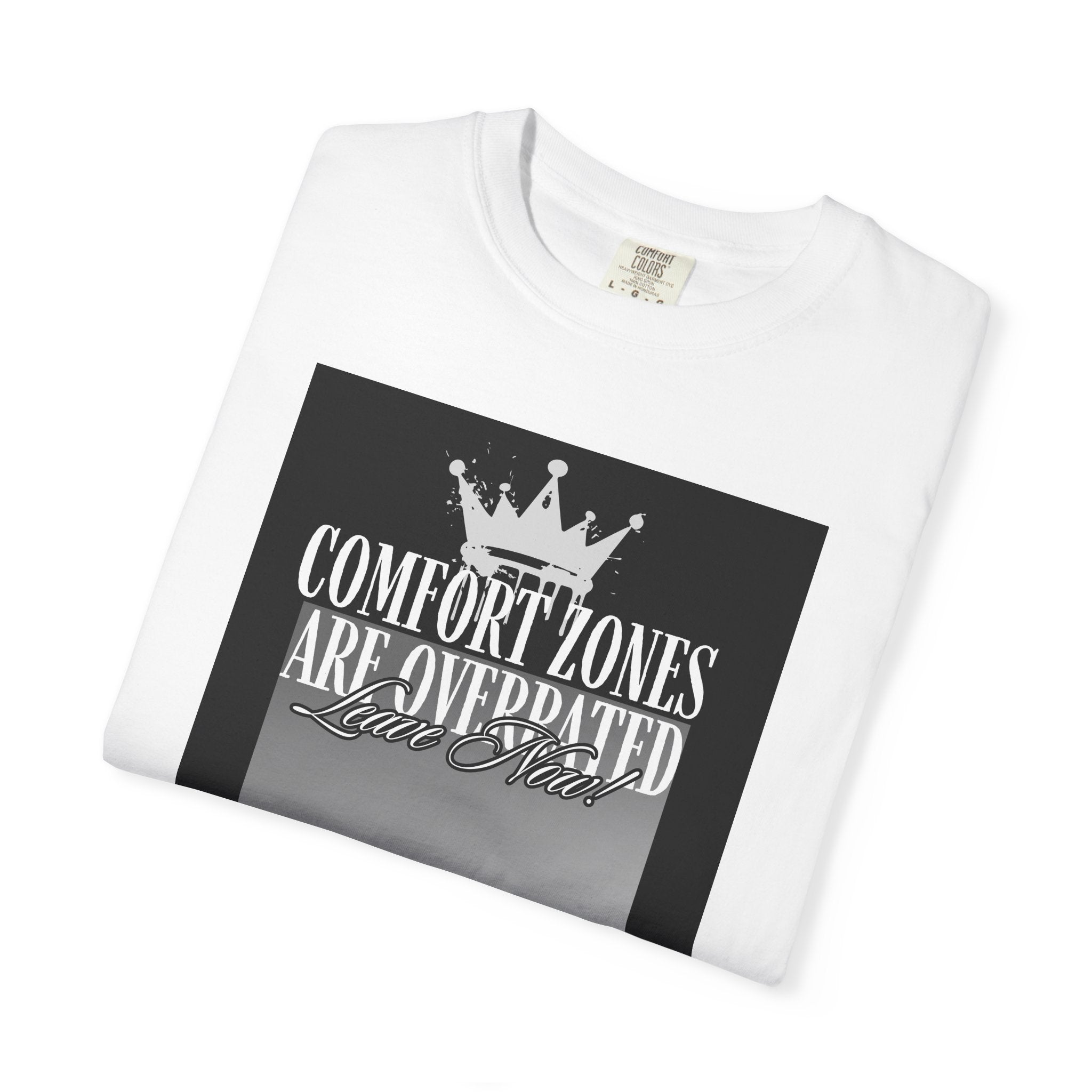 Comfort Zones Are Overrated-Typography T-Shirt | Comfort Colors 1717, Made in Honduras