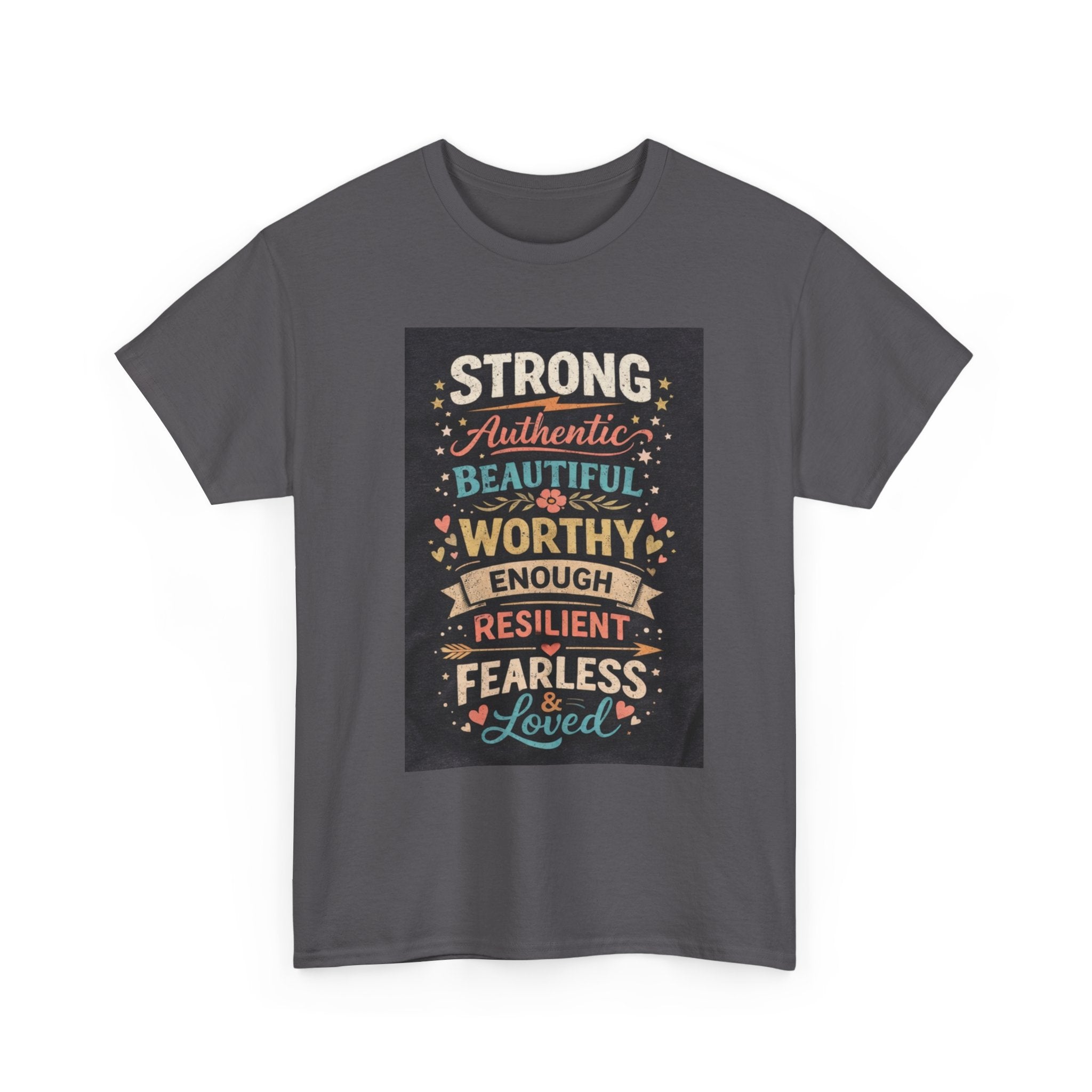 Inspirational Typography Tee – "Strong, Authentic, Beautiful, Worthy… Loved"