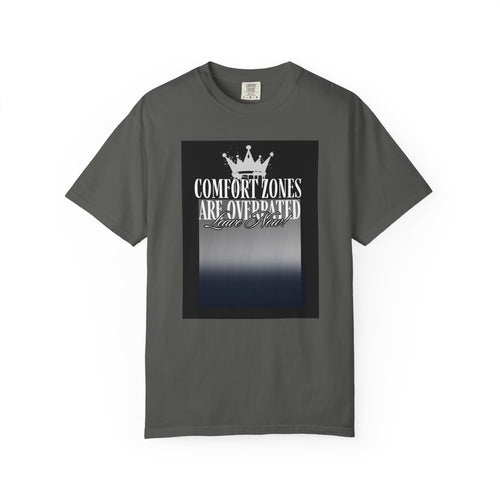Comfort Zones Are Overrated-Typography T-Shirt | Comfort Colors 1717, Made in Honduras